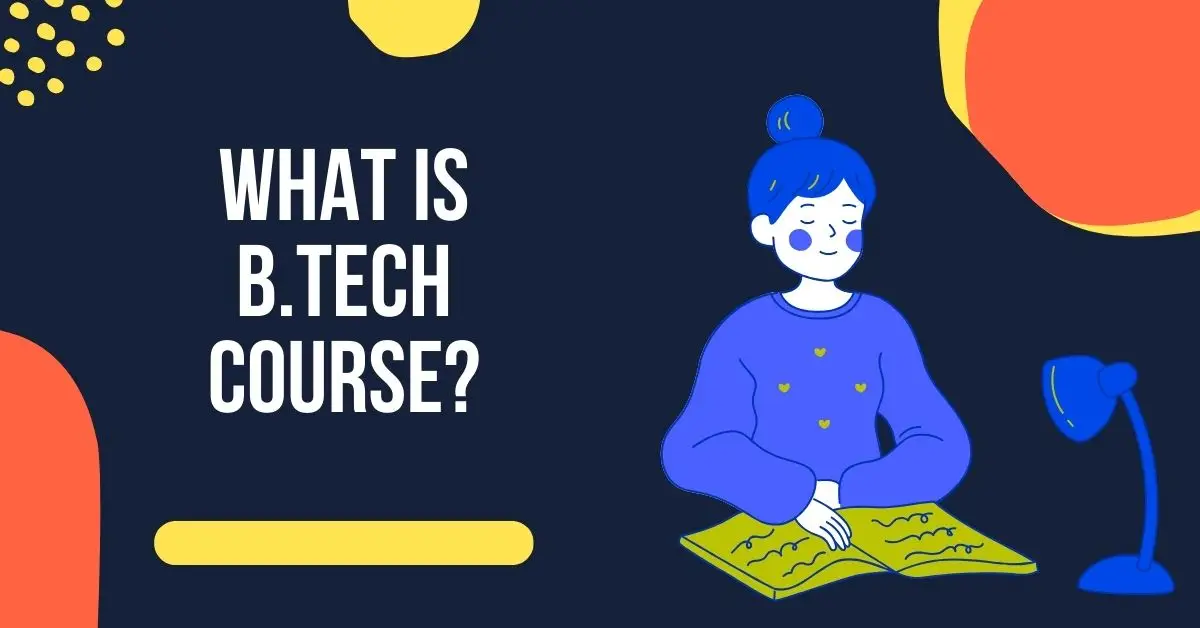What is a B.Tech Course