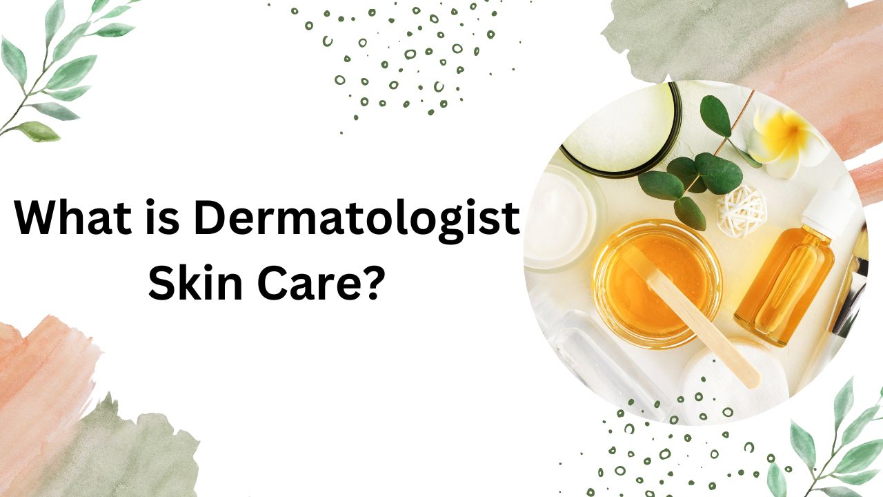 dermatologist skin care