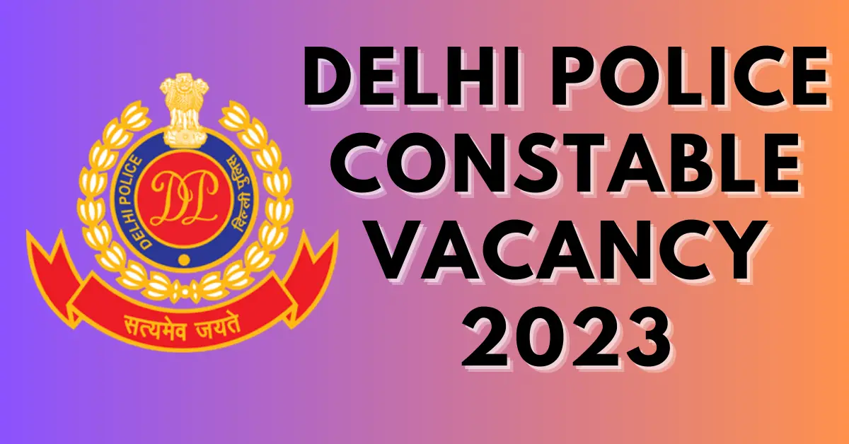 Delhi police constable Vacancy 2023