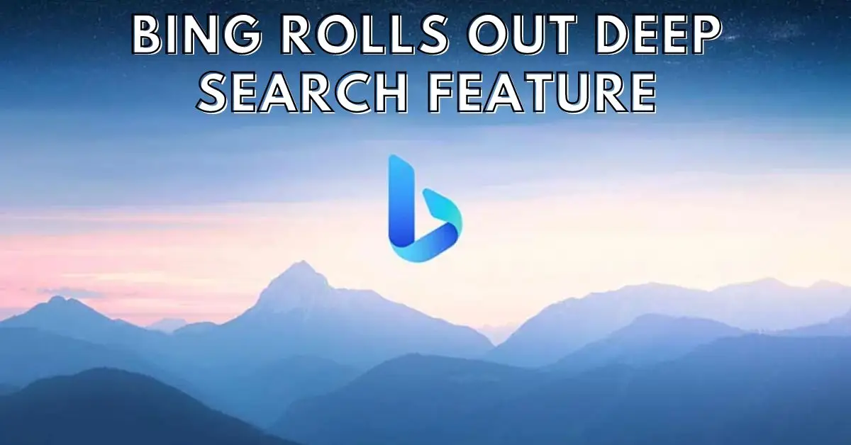 Bing rolls out Deep Search feature