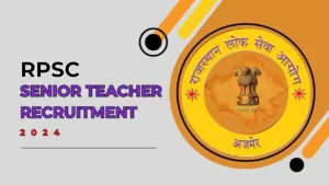 RPSC Senior Teacher Recruitment 2024